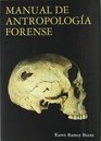 Manual de antropologia forense/ Forensic Anthropology Training Manual