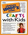Complete Idiot's Guide to Crafts with Kids