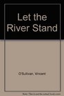 Let the River Stand