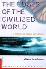 The Edges of the Civilized World  A Journey in Nature and Culture