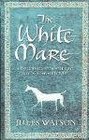The White Mare: Book One of the Dalriada Trilogy