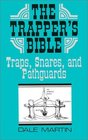 The Trapper's Bible: Traps, Snares, and  Pathguards