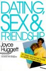 Dating, Sex & Friendship: An Open and Honest Guide to Healthy Relationships