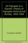 All Highgate Is a Garden History of Highgate Horticultural Society 18591989