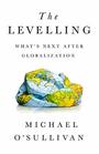 The Levelling What's Next After Globalization
