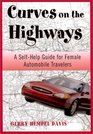 Curves on the Highways A SelfHelp Guide for Female Automobile Adventurists