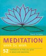 Meditation Week by Week 52 Meditations to Help You Grow in Peace and Awareness