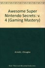 Awesome Super Nintendo Secrets 4