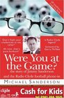 Were You at the Game The Story of Jimmy Sanderson and the Radio Clyde Football Phonein