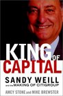 The King of Capital Sandy Weill and the Making of Citigroup