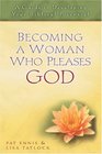 Becoming a Woman Who Pleases God A Guide to Developing Your Biblical Potential