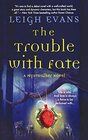 The Trouble with Fate A Mystwalker Novel