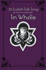 30 Scottish Folk Songs with sheet music and fingering for Tin Whistle