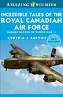 Incredible Tales of the Royal Canadian Air Force Unsung Heroes of World War II