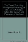 The Tao of Teaching  The Special Meaning of the Tao Te Ching as Related to the Art of Teaching