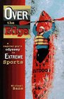 Over the Edge A Regular Guy's Odyssey in Extreme Sports