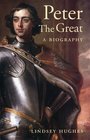 Peter the Great A Biography