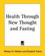 Health Through New Thought And Fasting