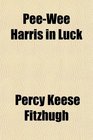 PeeWee Harris in Luck