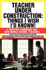 Teacher Under Construction Things I Wish I'd Known A Survival Handbook for New Middle School Teachers