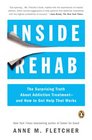 Inside Rehab The Surprising Truth About Addiction Treatmentand How to Get Help That Works