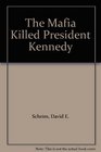 The Mafia Killed President Kennedy