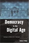 Democracy in the Digital Age  Challenges to Political Life in Cyberspace