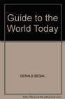 GUIDE TO THE WORLD TODAY