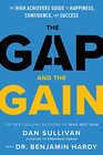 The Gap and The Gain The High Achievers' Guide to Happiness Confidence and Success