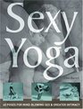 Sexy Yoga 40 Poses for Mindblowing Sex and Greater Intimacy