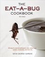 The Eat-a-Bug Cookbook, Revised: 40 Ways to Cook Crickets, Grasshoppers, Ants, Water Bugs, Spiders, Centipedes, and Other Edible Insects