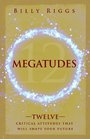 Megatudes Twelve Critical Attitudes That Will Shape Your Future