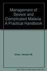 Management of Severe and Complicated Malaria A Practical Handbook