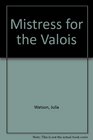 Mistress for the Valois