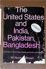 The United States and India Pakistan Bangladesh