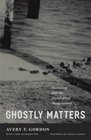 Ghostly Matters Haunting and the Sociological Imagination
