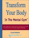 Transform Your Body in the Mental Gym