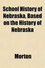 School History of Nebraska Based on the History of Nebraska