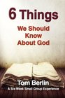 6 Things We Should Know About God Participant WorkBook A SixWeek Small Group Experience