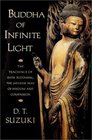 Buddha of Infinite Light  The Teachings of Shin Buddhism the Japanese Way of Wisdom and Compassion