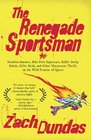 The Renegade Sportsman Drunken Runners Bike Polo Superstars Roller Derby Rebels Killer Birds and Other Uncommon Thrills on the Wild Frontier of Sports