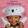 Knitted Critters for Kids to Wear More Than 40 AnimalThemed Accessories
