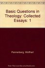Basic Questions in Theology Collected Essays Volume I