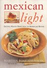 Mexican Light: Exciting, Healthy Recipes from the Border and Beyond