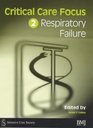 Critical Care Focus 2 Respiratory Failure