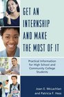 Get an Internship and Make the Most of It Practical Information for High School and Community College Students
