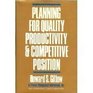 Planning for Quality Productivity and Competitive Position