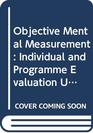 Objective Mental Measurement Individual and Program Evaluation Using the Rasch Model