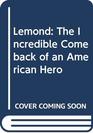 Lemond : The Incredible Comeback of an American Hero