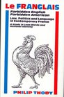Le Franglais Forbidden English Forbinned American Law Politics and Language in Contemporary France  A Study in Loan Words and National Identity
